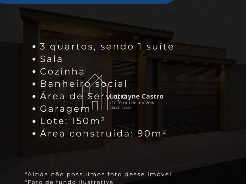 ARCO-ÍRIS | CASA NOVA | 3/4 COM SUÍTE | LOTE 150M² | R$ 350 MIL
